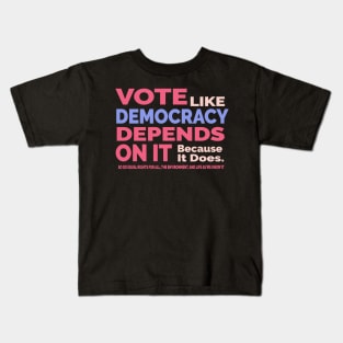 Vote Like Democracy Depends On it Kids T-Shirt